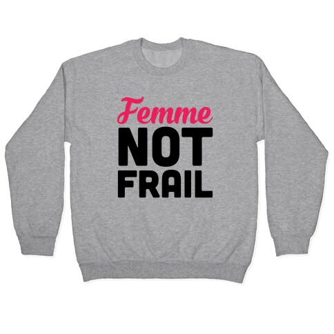 Femme Not Frail Pullover