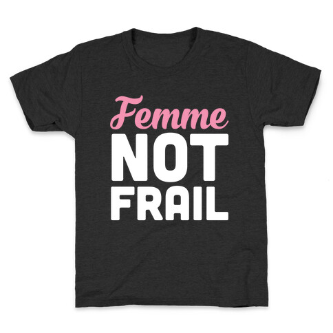 Femme Not Frail Kids T-Shirt