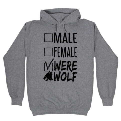 Male? Female? Nah, Werewolf Hooded Sweatshirt