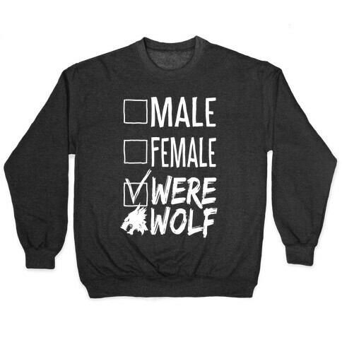Male? Female? Nah, Werewolf Pullover