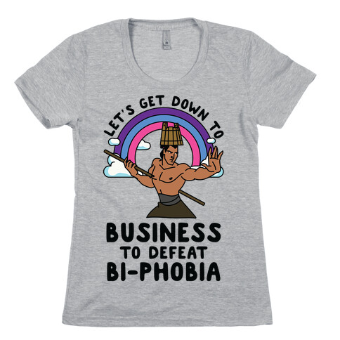 Let's Get Down to Business to Defeat Bi-phobia Womens T-Shirt