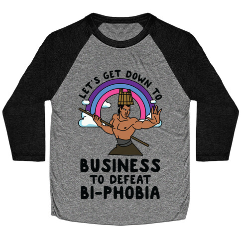 Let's Get Down to Business to Defeat Bi-phobia Baseball Tee