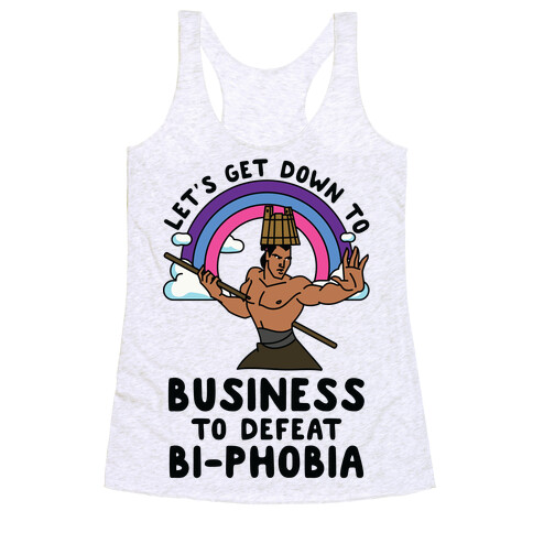 Let's Get Down to Business to Defeat Bi-phobia Racerback Tank Top