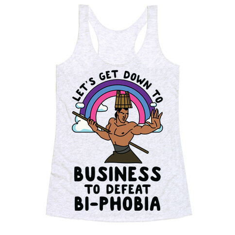 Let's Get Down to Business to Defeat Bi-phobia Racerback Tank Top