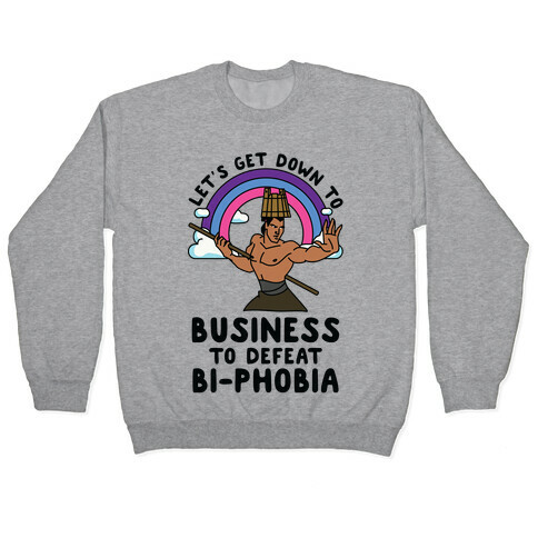 Let's Get Down to Business to Defeat Bi-phobia Pullover