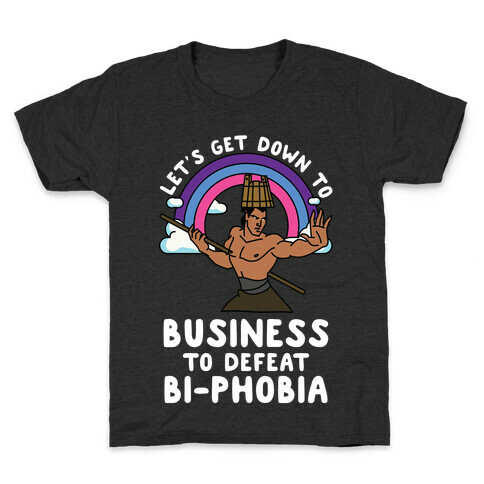 Let's Get Down to Business to Defeat Bi-phobia Kids T-Shirt