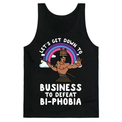 Let's Get Down to Business to Defeat Bi-phobia Tank Top