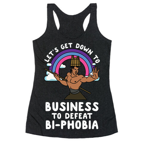 Let's Get Down to Business to Defeat Bi-phobia Racerback Tank Top