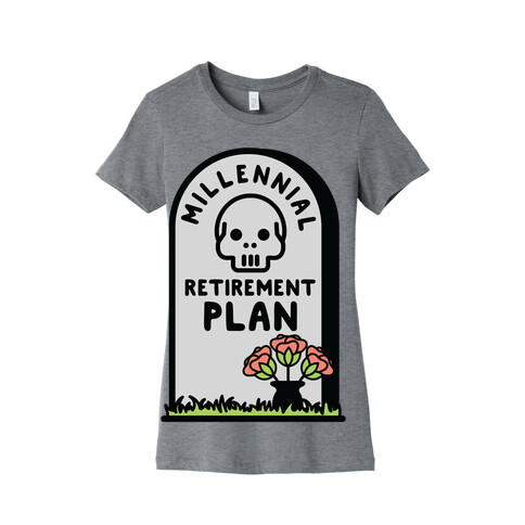 Millennial Retirement Plan Womens T-Shirt