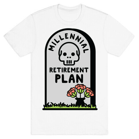 Millennial Retirement Plan T-Shirt