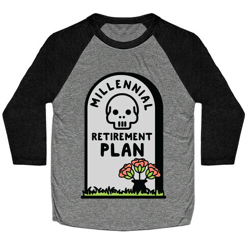 Millennial Retirement Plan Baseball Tee