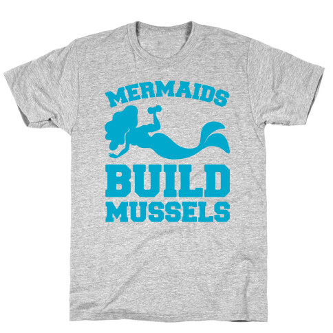 Mermaids Build Mussels  T-Shirt