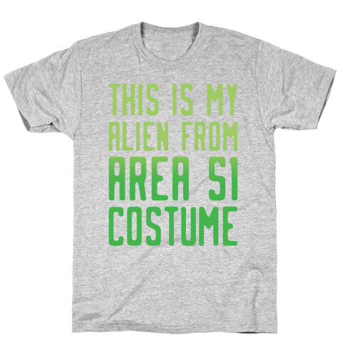 This Is My Alien From Area 51 Costume Parody T-Shirt