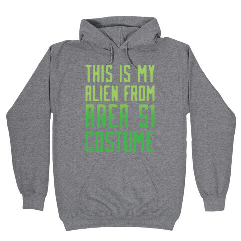 This Is My Alien From Area 51 Costume Parody Hooded Sweatshirt