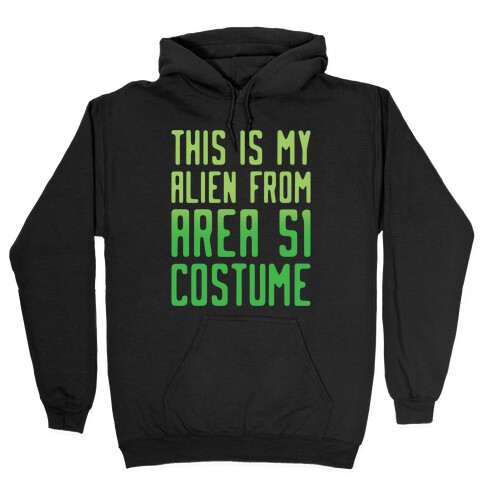 This Is My Alien From Area 51 Costume Parody White Print Hooded Sweatshirt