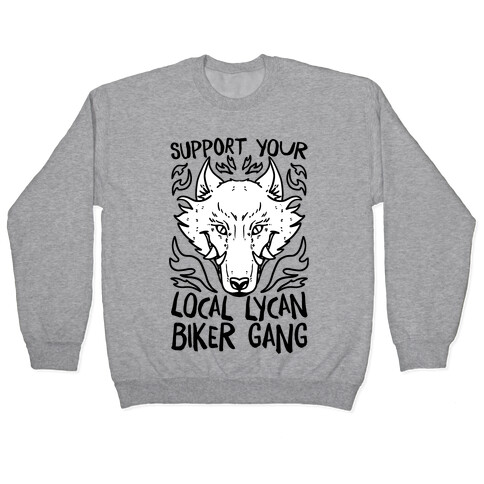 Support Your Local Lycan Biker Gang Pullover