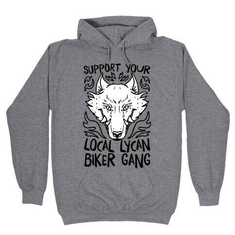 Support Your Local Lycan Biker Gang Hooded Sweatshirt