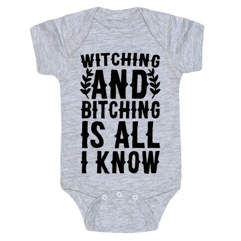 Witching and Bitching Is All I Know Baby One-Piece