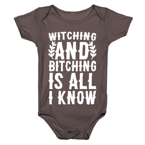 Witching and Bitching Is All I Know Baby One-Piece