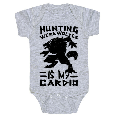 Hunting Werewolves Is My Cardio Baby One-Piece