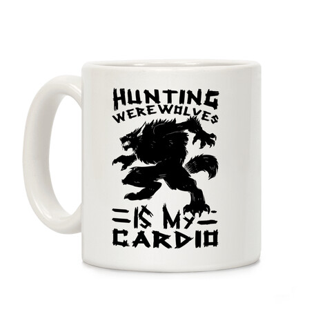 Hunting Werewolves Is My Cardio Coffee Mug