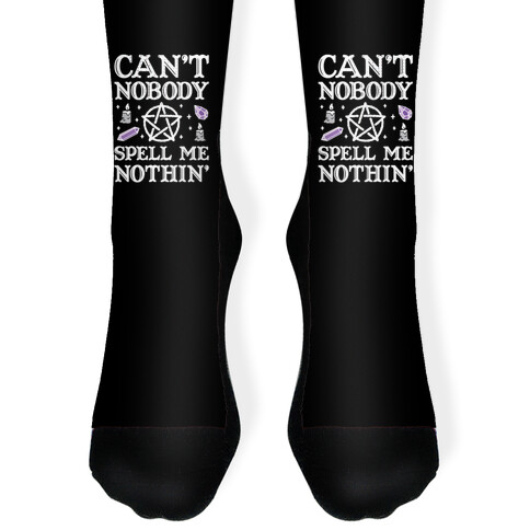 Can't Nobody Spell Me Nothin' Sock