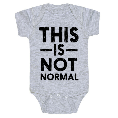This Is Not Normal Baby One-Piece