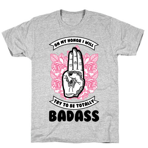 On My Honor I Will Try To Be Totally Badass T-Shirt