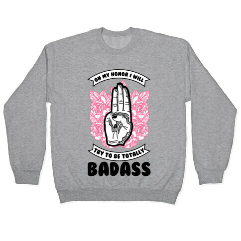 On My Honor I Will Try To Be Totally Badass Pullover