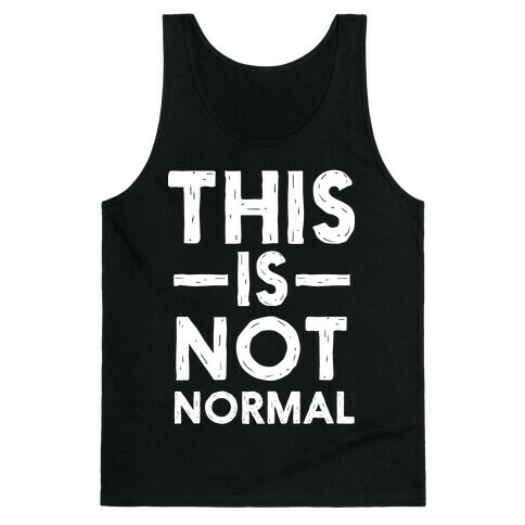 This Is Not Normal Tank Top