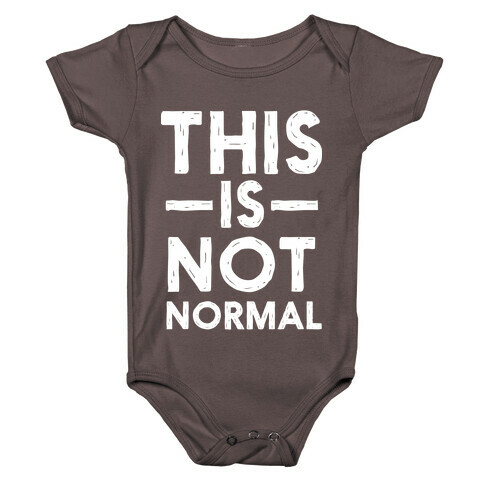 This Is Not Normal Baby One-Piece