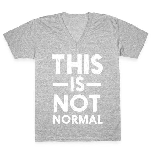 This Is Not Normal V-Neck Tee Shirt