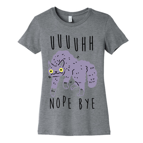Uh Nope Bye Cat  Womens T-Shirt