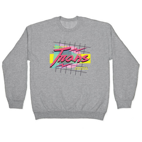 Trans 80s Retro  Pullover