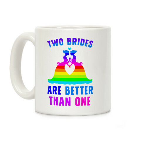 Two Brides Are Better Than One Coffee Mug