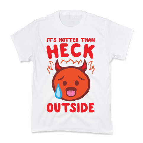 It's Hotter Than Heck Outside Kids T-Shirt