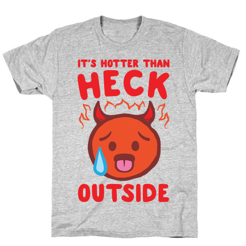 It's Hotter Than Heck Outside T-Shirt