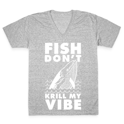 Fish Don't Krill My Vibe V-Neck Tee Shirt