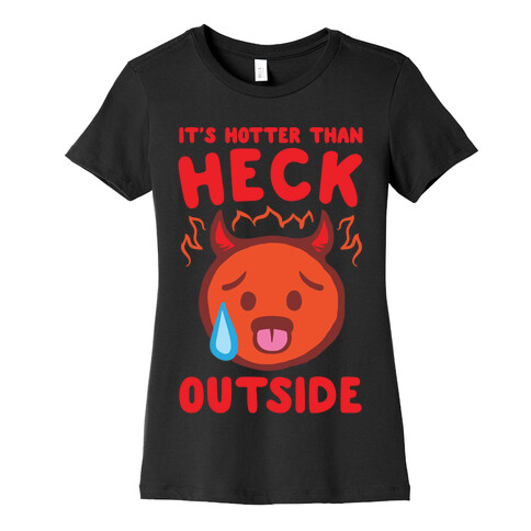It's Hotter Than Heck Outside White Print Womens T-Shirt