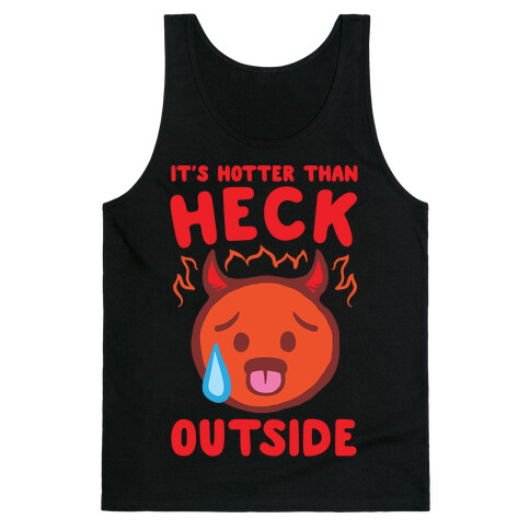 It's Hotter Than Heck Outside White Print Tank Top