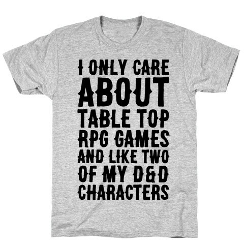 I Only Care About Table Top RPG Games T-Shirt