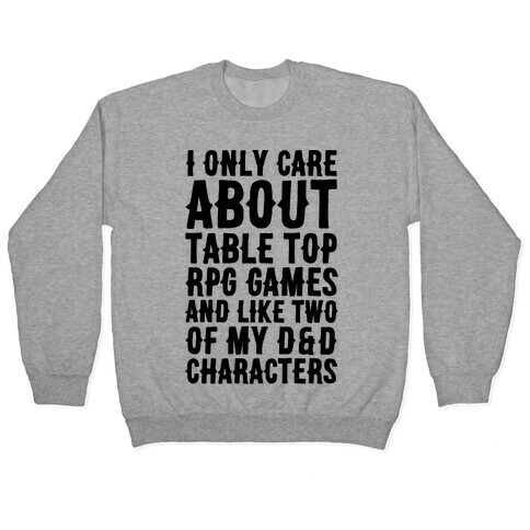 I Only Care About Table Top RPG Games Pullover