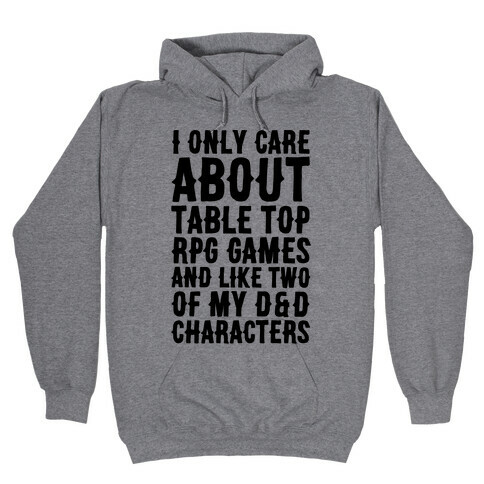 I Only Care About Table Top RPG Games Hooded Sweatshirt