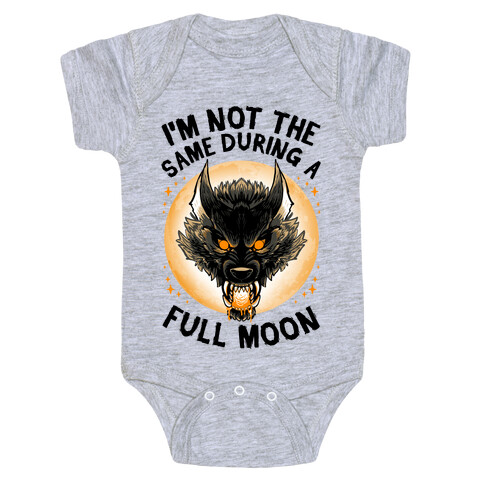 I'm Not The Same On A Full Moon Baby One-Piece