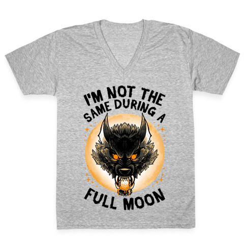 I'm Not The Same On A Full Moon V-Neck Tee Shirt