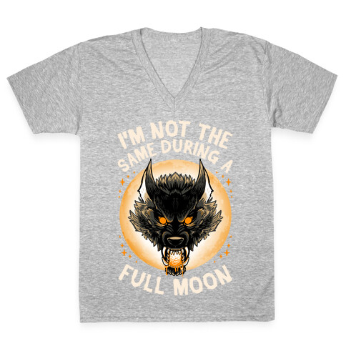 I'm Not The Same On A Full Moon V-Neck Tee Shirt