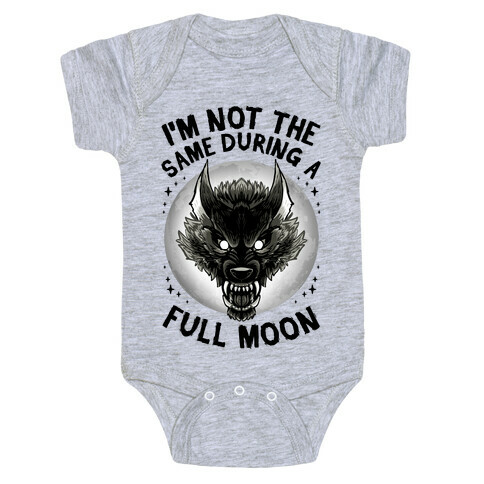 I'm Not The Same On A Full Moon Baby One-Piece