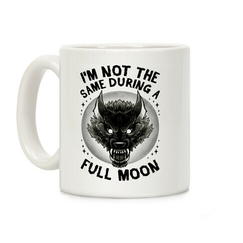 I'm Not The Same On A Full Moon Coffee Mug