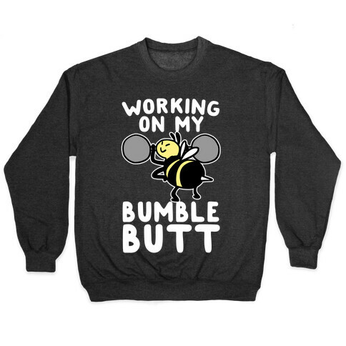 Working on My Bumble Butt Pullover