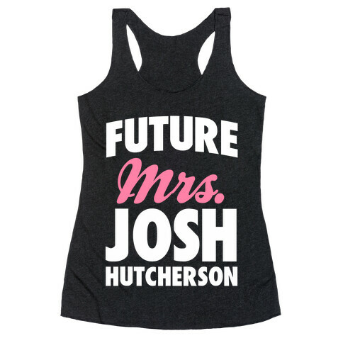 Future Mrs. Josh Hutcherson Racerback Tank Top
